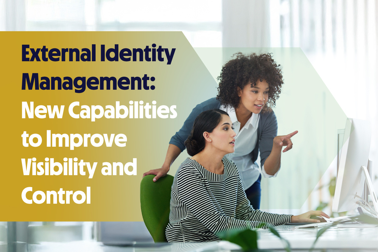 External Identity Management: New Capabilities to Improve Visibility and Control