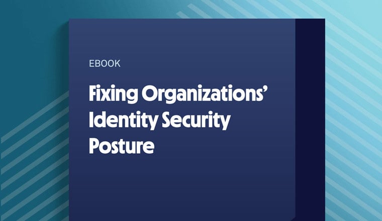 Fixing Organizations’ Identity Security Posture