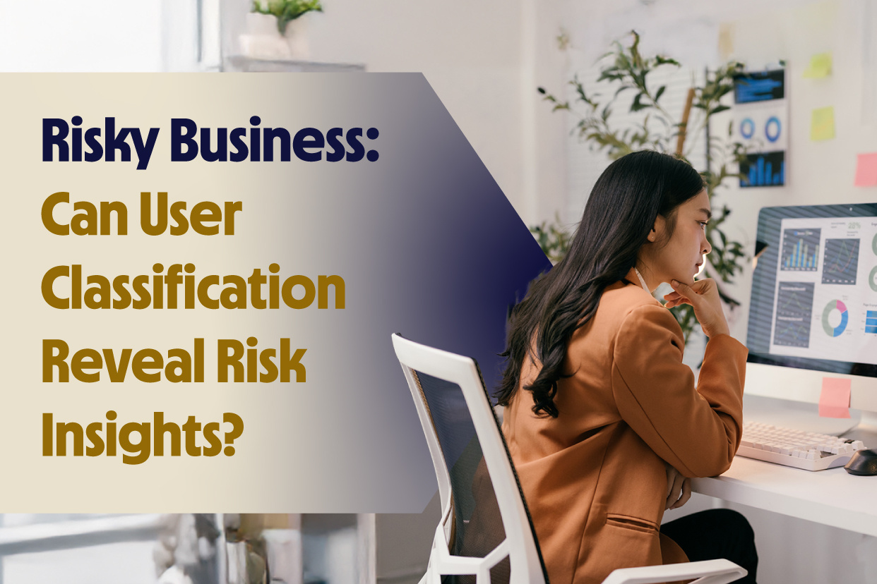 Risky Business: Can User Classification Reveal Risk Insights?