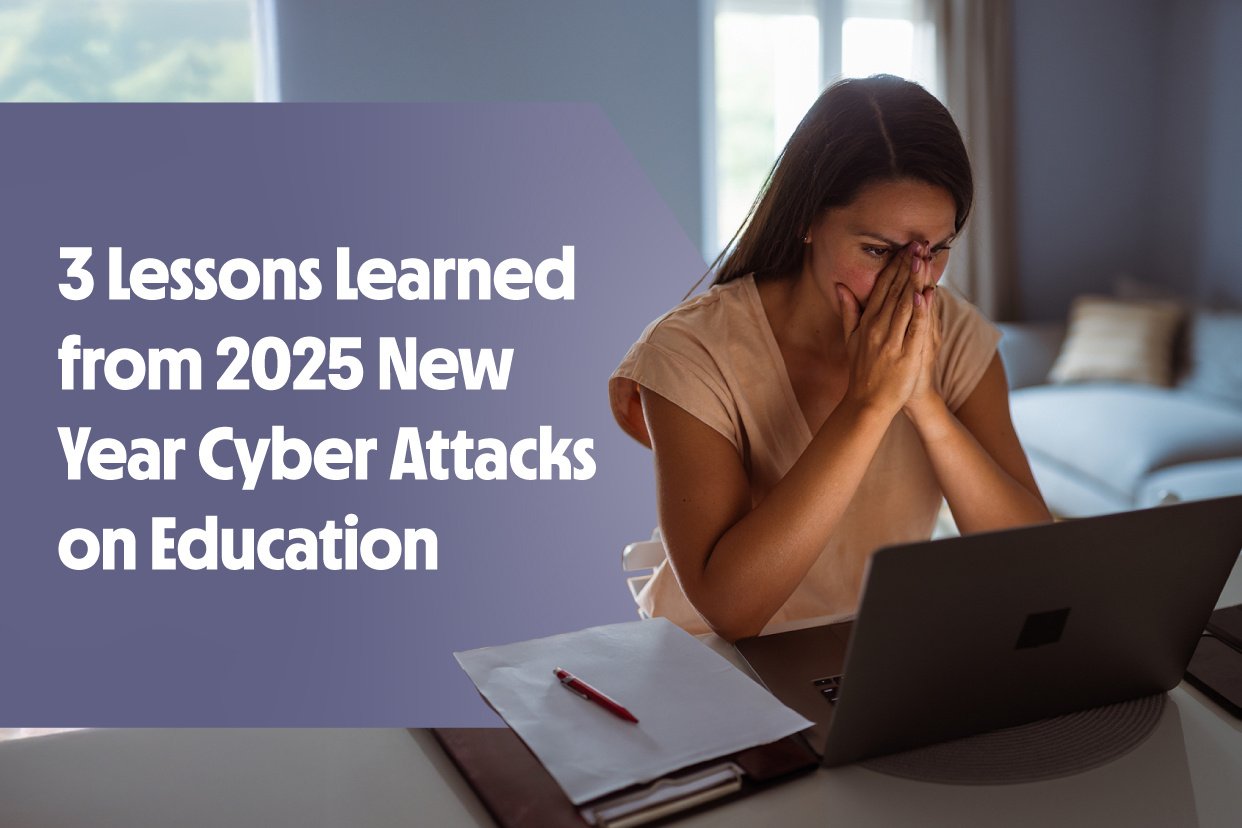 3 Lessons Learned from 2025 New Year Cyber Attacks on Education