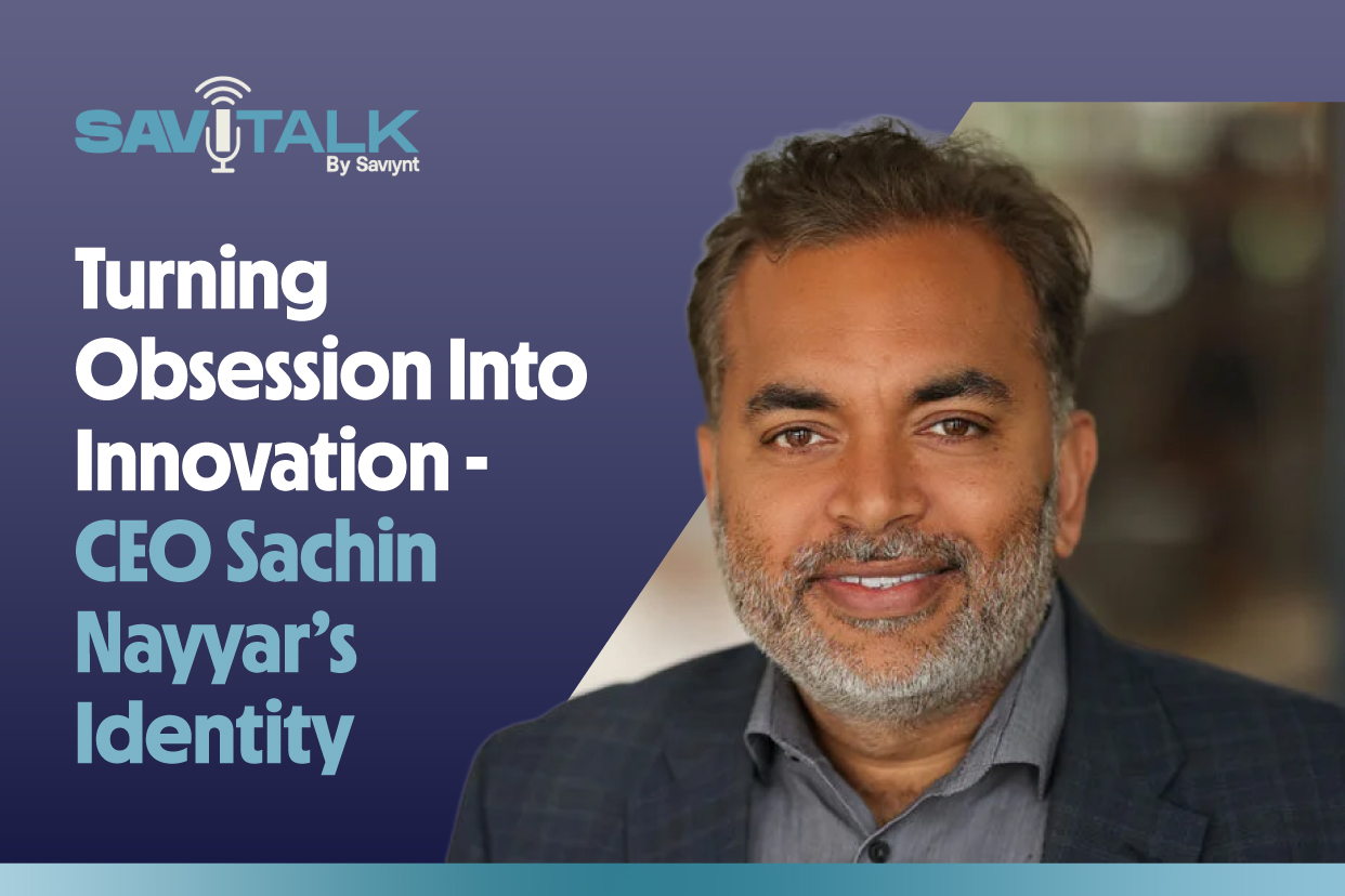 SaviTalk Ep. 1: Turning Obsession Into Innovation - CEO Sachin Nayyar’s Identity Security Story