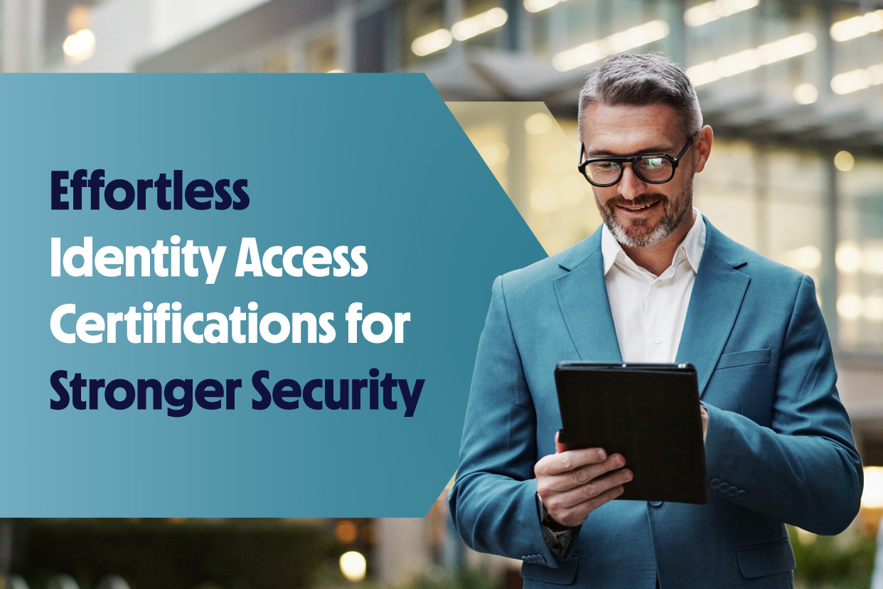 Effortless Identity Access Certifications for Stronger Security