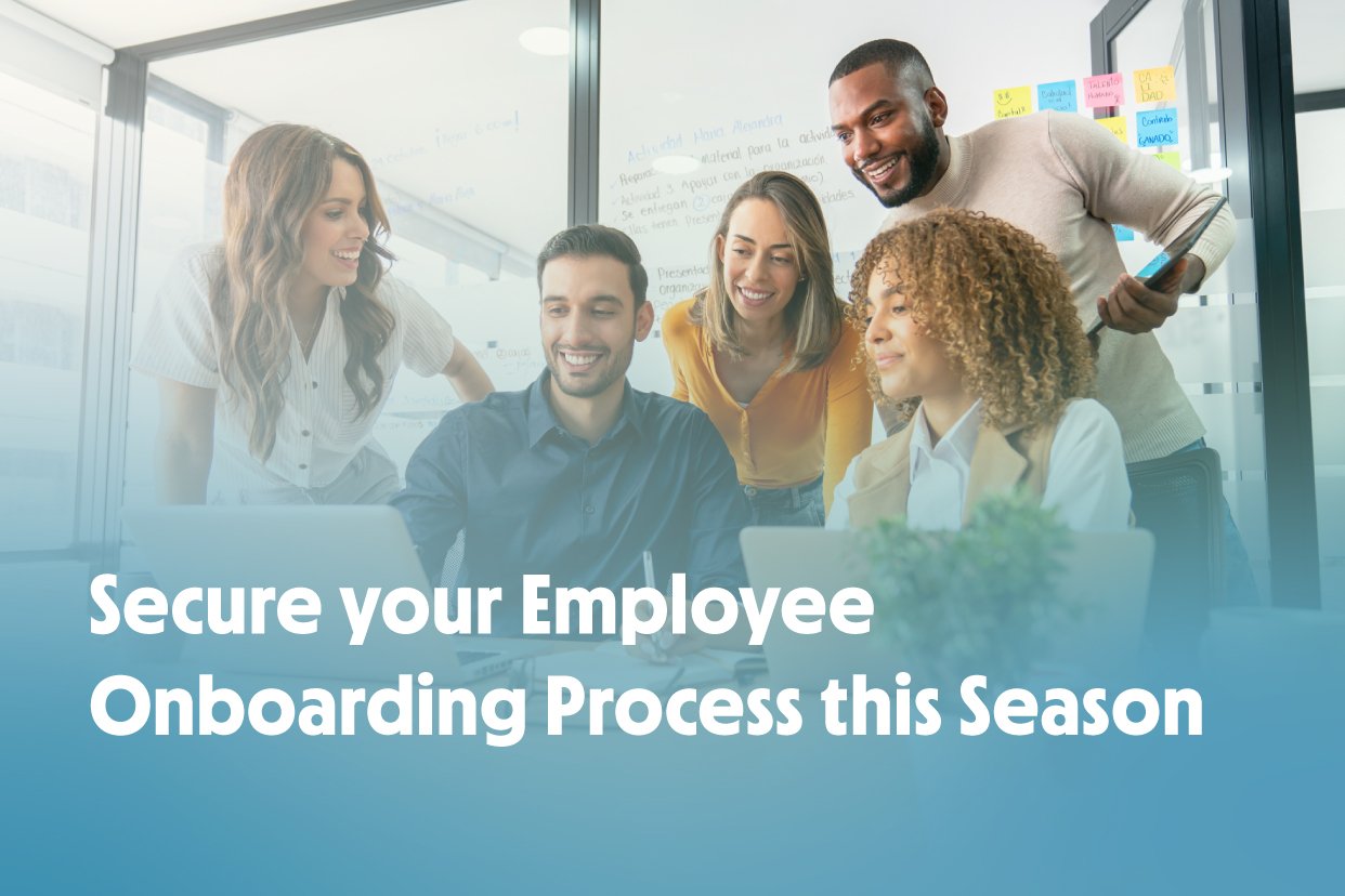 Secure your Employee Onboarding Process this Season