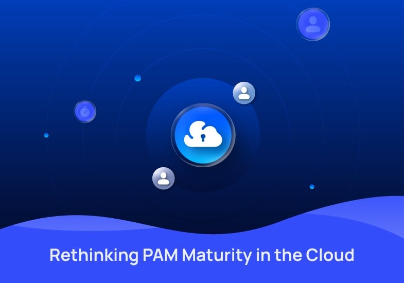 Rethinking PAM Maturity in the Cloud: Understanding the Risk Landscape