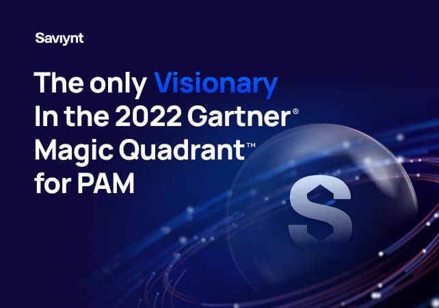 Saviynt Named the Only Visionary in 2022 Gartner® Magic Quadrant™ for PAM