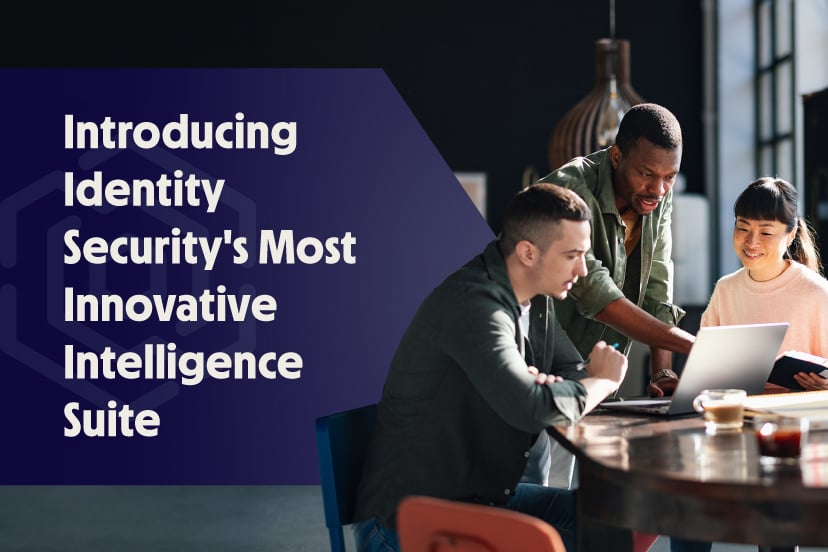 Introducing Identity Security's Most Innovative Intelligence Suite