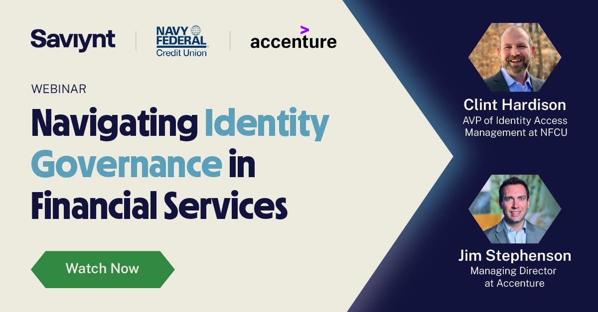 Navigating Identity Governance in Financial Services: Navy Federal Credit Union's Journey with Saviynt & Accenture